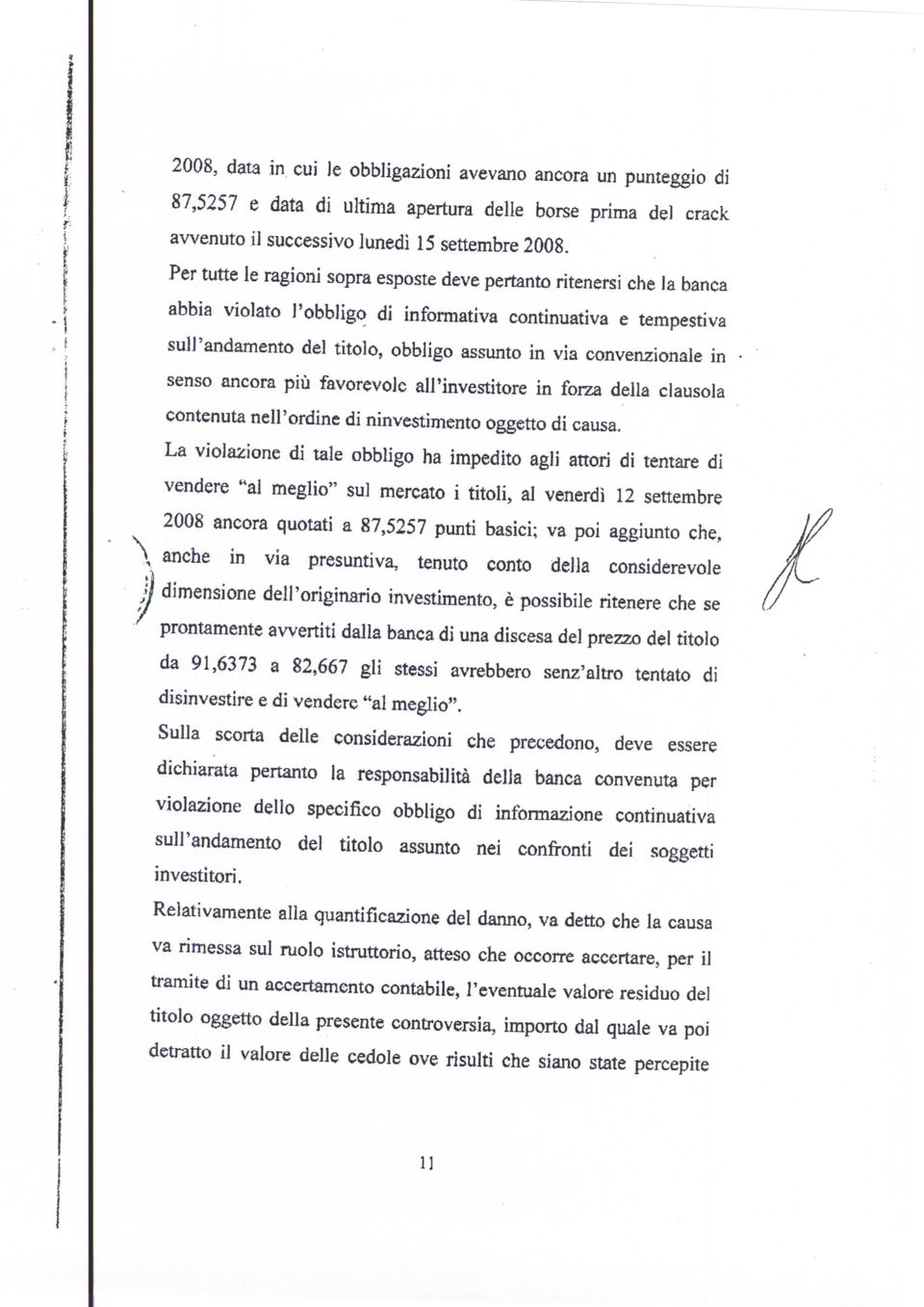 convenzionale in senso ancora più favorevole all'investitore in forza della clausola.