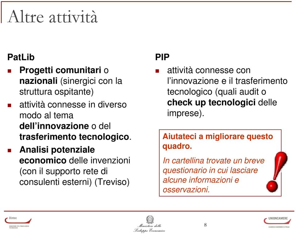 Analisi potenziale economico delle invenzioni (con il supporto rete di consulenti esterni) (Treviso) attività connesse con l