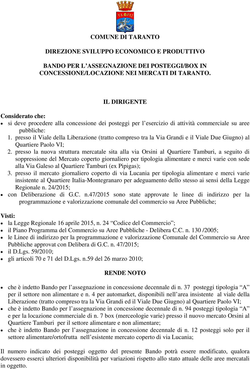 presso il Viale della Liberazione (tratto compreso tra la Via Grandi e il Viale Due Giugno) al Quartiere Paolo VI; 2.