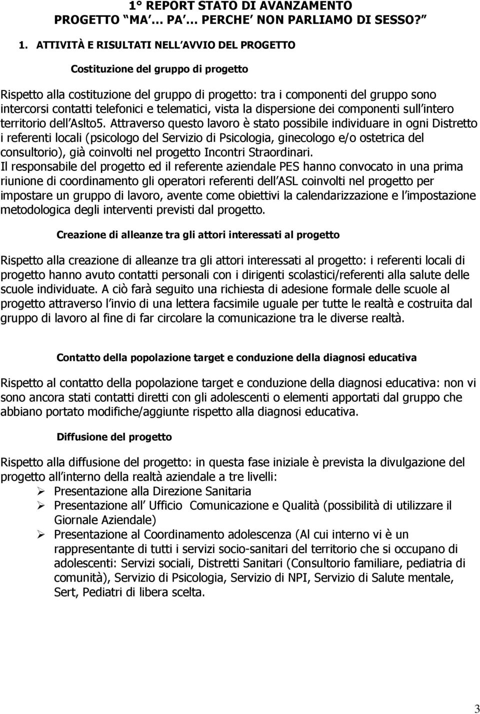 telematici, vista la dispersione dei componenti sull intero territorio dell Aslto5.