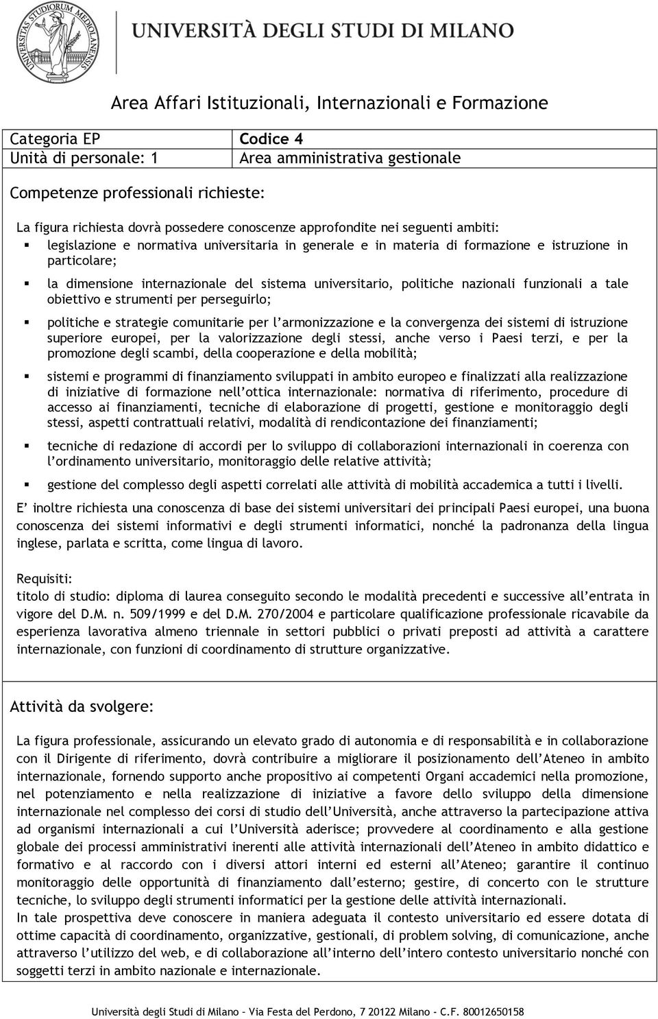 sistema universitario, politiche nazionali funzionali a tale obiettivo e strumenti per perseguirlo; politiche e strategie comunitarie per l armonizzazione e la convergenza dei sistemi di istruzione