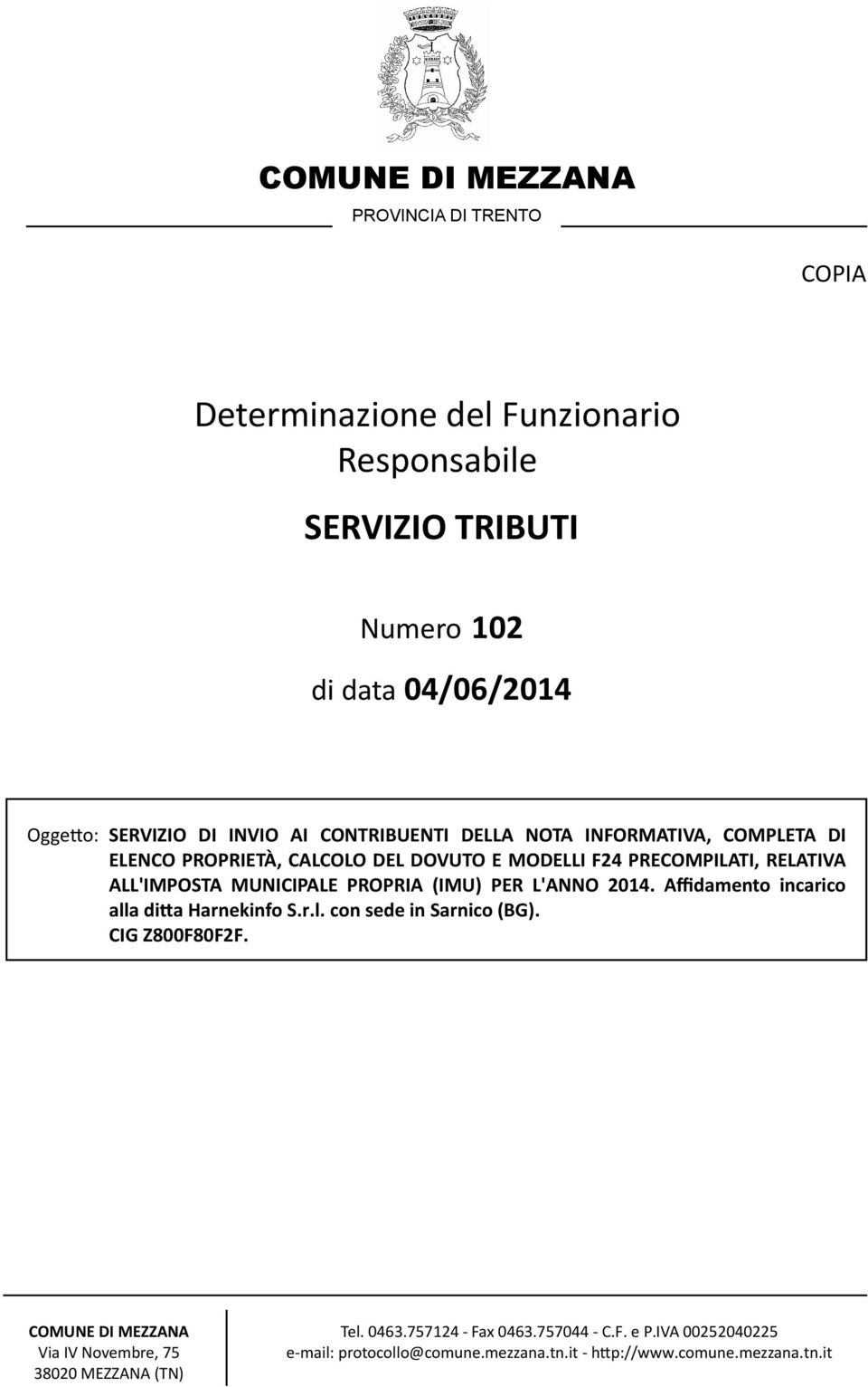 PROPRIA (IMU) PER L'ANNO 2014. Afdamento incarico alla dita Harnekinfo S.r.l. con sede in Sarnico (BG). CIG Z800F80F2F.