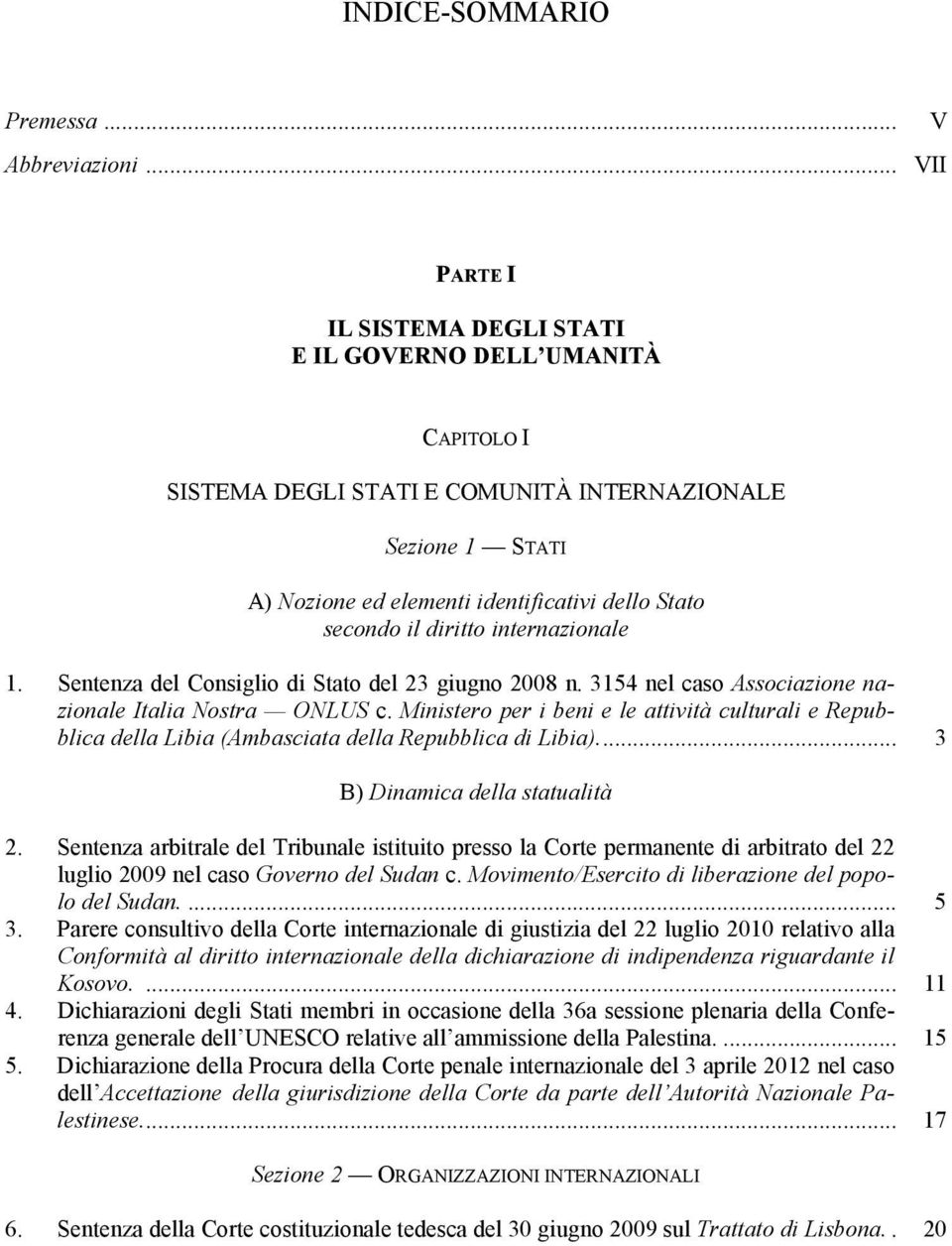 diritto internazionale 1. Sentenza del Consiglio di Stato del 23 giugno 2008 n. 3154 nel caso Associazione nazionale Italia Nostra ONLUS c.