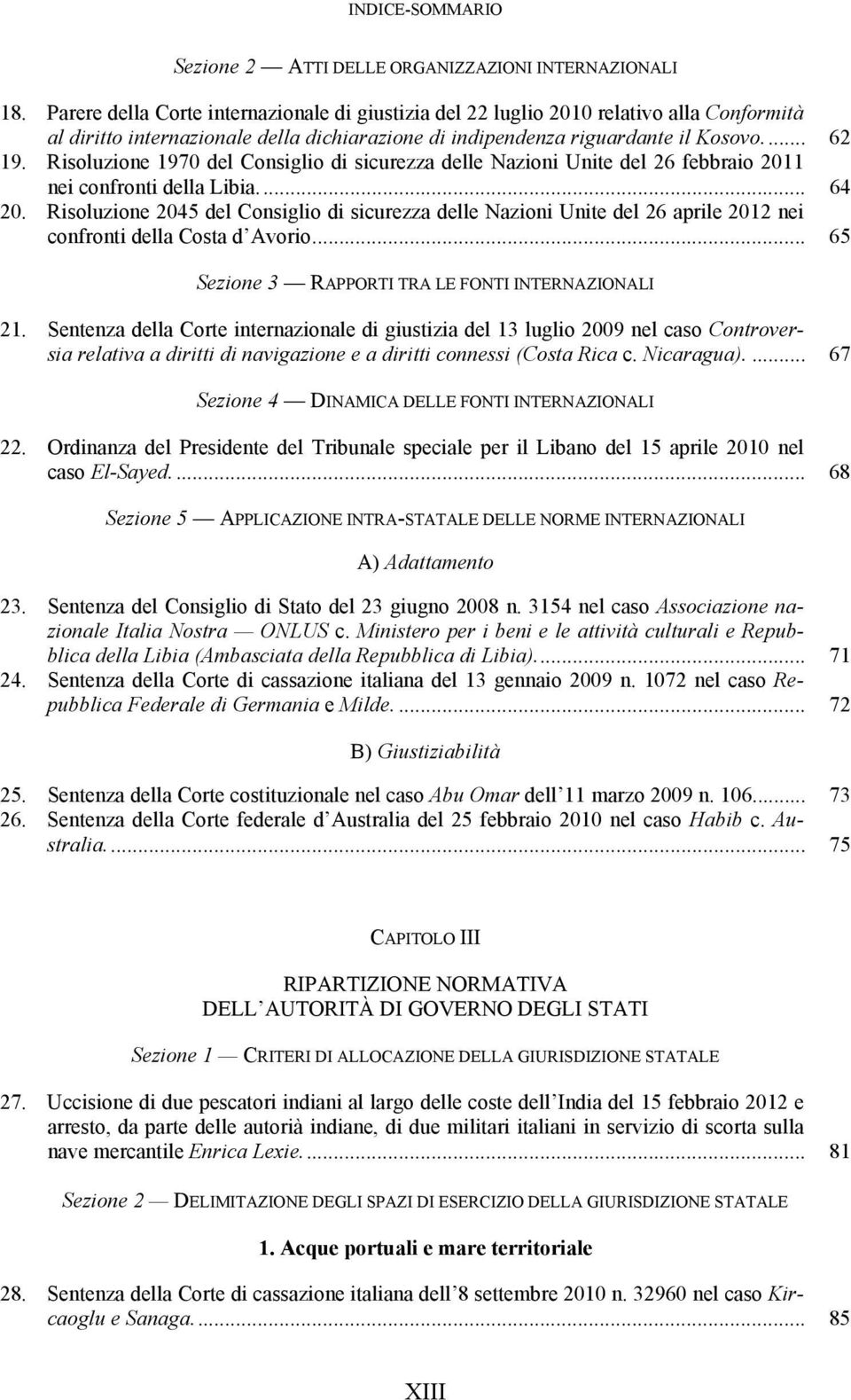 Risoluzione 1970 del Consiglio di sicurezza delle Nazioni Unite del 26 febbraio 2011 nei confronti della Libia... 64 20.