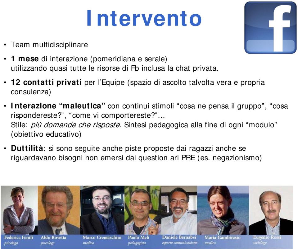 il gruppo, cosa rispondereste?, come vi comportereste? Stile: più domande che risposte.