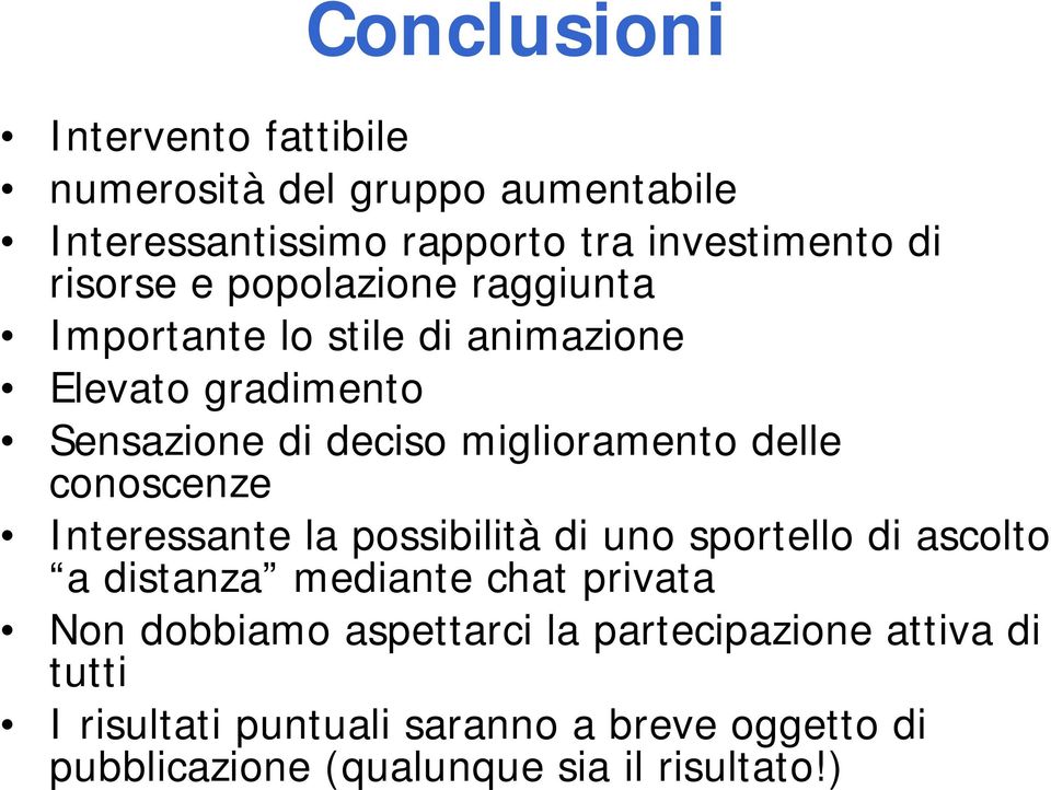 conoscenze Interessante la possibilità di uno sportello di ascolto a distanza mediante chat privata Non dobbiamo