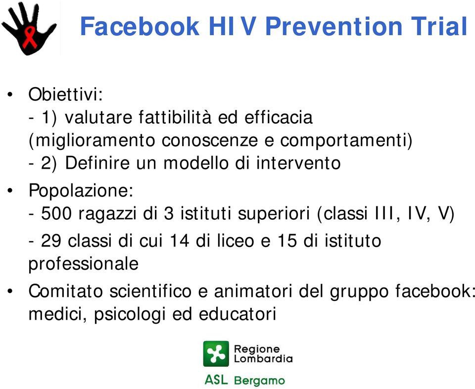 di 3 istituti superiori (classi III, IV, V) - 29 classi di cui 14 di liceo e 15 di istituto