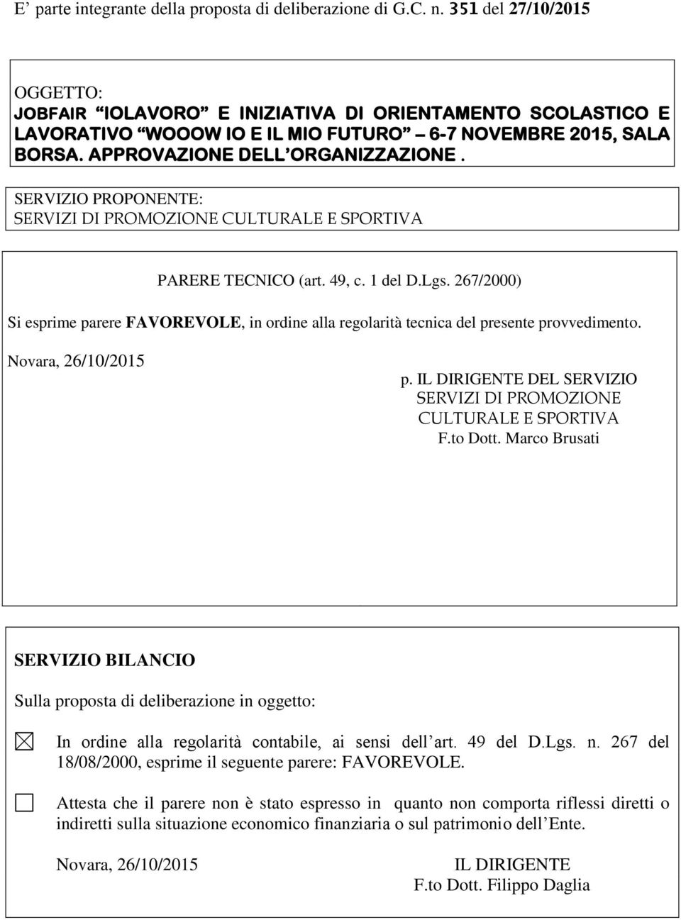 SERVIZIO PROPONENTE: SERVIZI DI PROMOZIONE CULTURALE E SPORTIVA PARERE TECNICO (art. 49, c. 1 del D.Lgs.