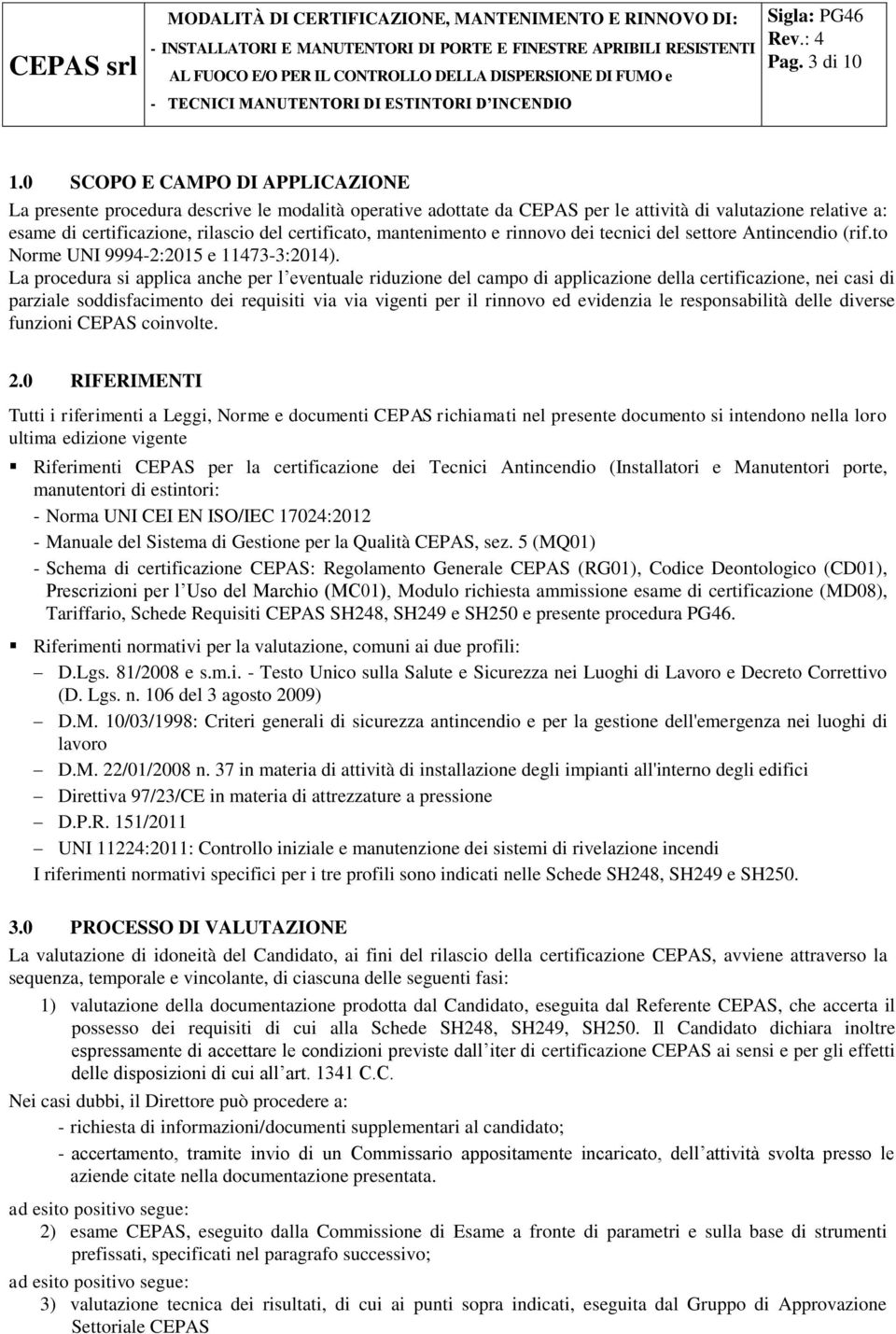 mantenimento e rinnovo dei tecnici del settore Antincendio (rif.to Norme UNI 9994-2:2015 e 11473-3:2014).