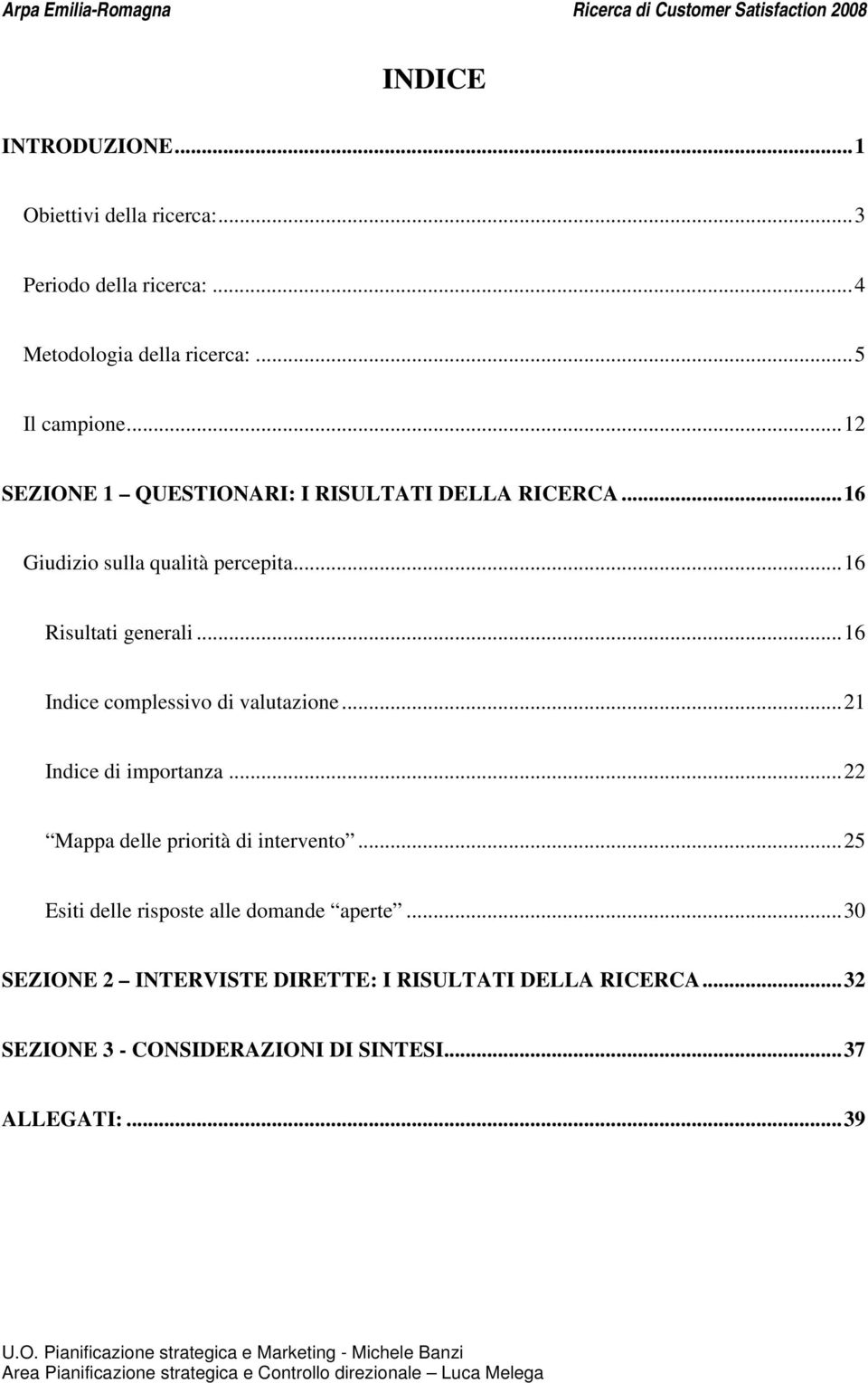 ..6 Indice complessivo di valutazione...2 Indice di importanza...22 Mappa delle priorità di intervento.