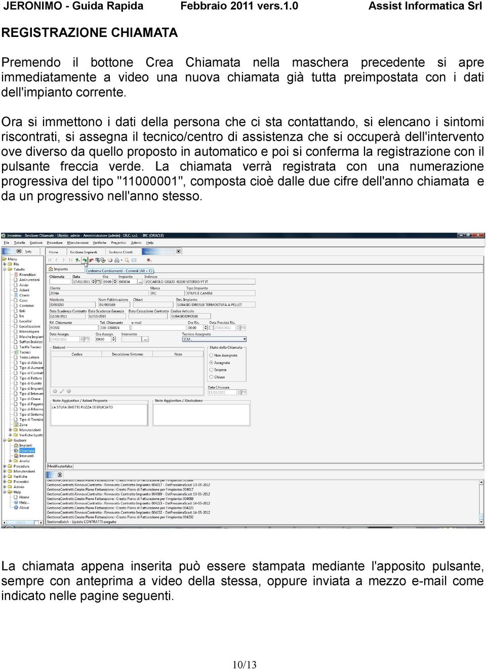 proposto in automatico e poi si conferma la registrazione con il pulsante freccia verde.