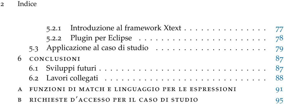 ............................ 88 a funzioni di match e linguaggio per le espressioni 91 b richieste