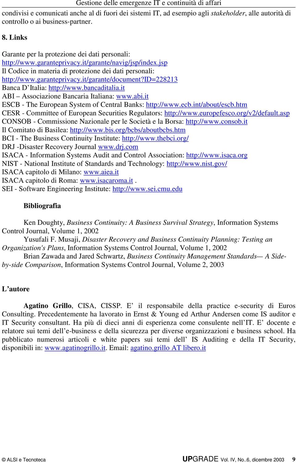 id=228213 Banca D Italia: http://www.bancaditalia.it ABI Associazione Bancaria Italiana: www.abi.it ESCB - The European System of Central Banks: http://www.ecb.int/about/escb.