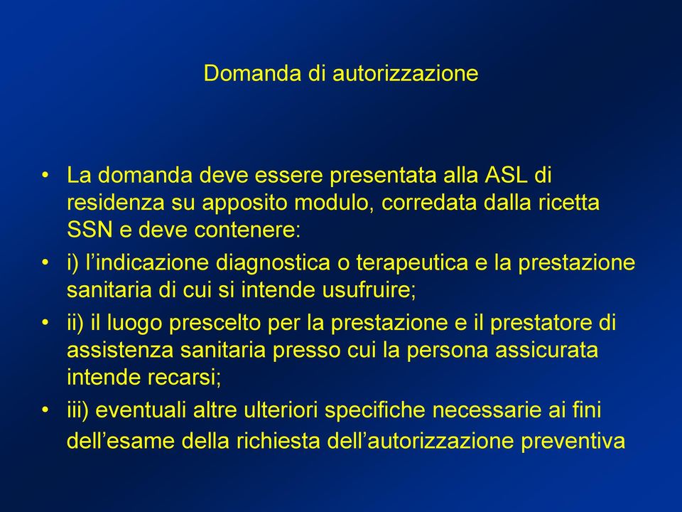 usufruire; ii) il luogo prescelto per la prestazione e il prestatore di assistenza sanitaria presso cui la persona