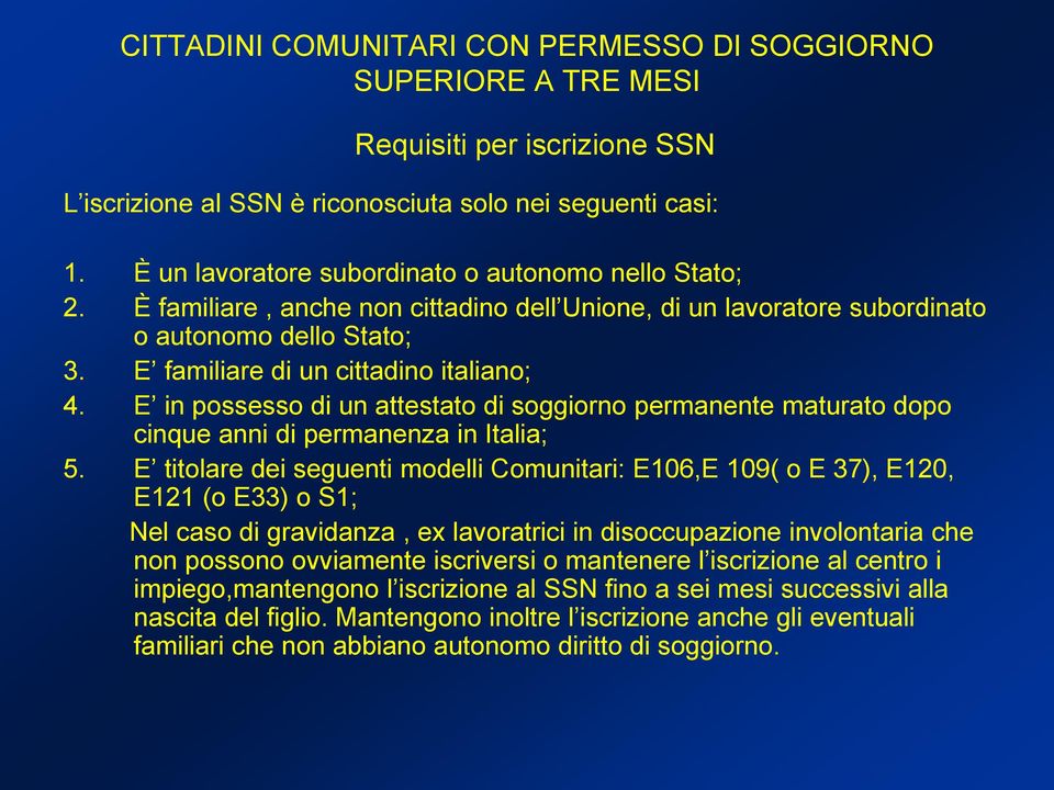 E in possesso di un attestato di soggiorno permanente maturato dopo cinque anni di permanenza in Italia; 5.