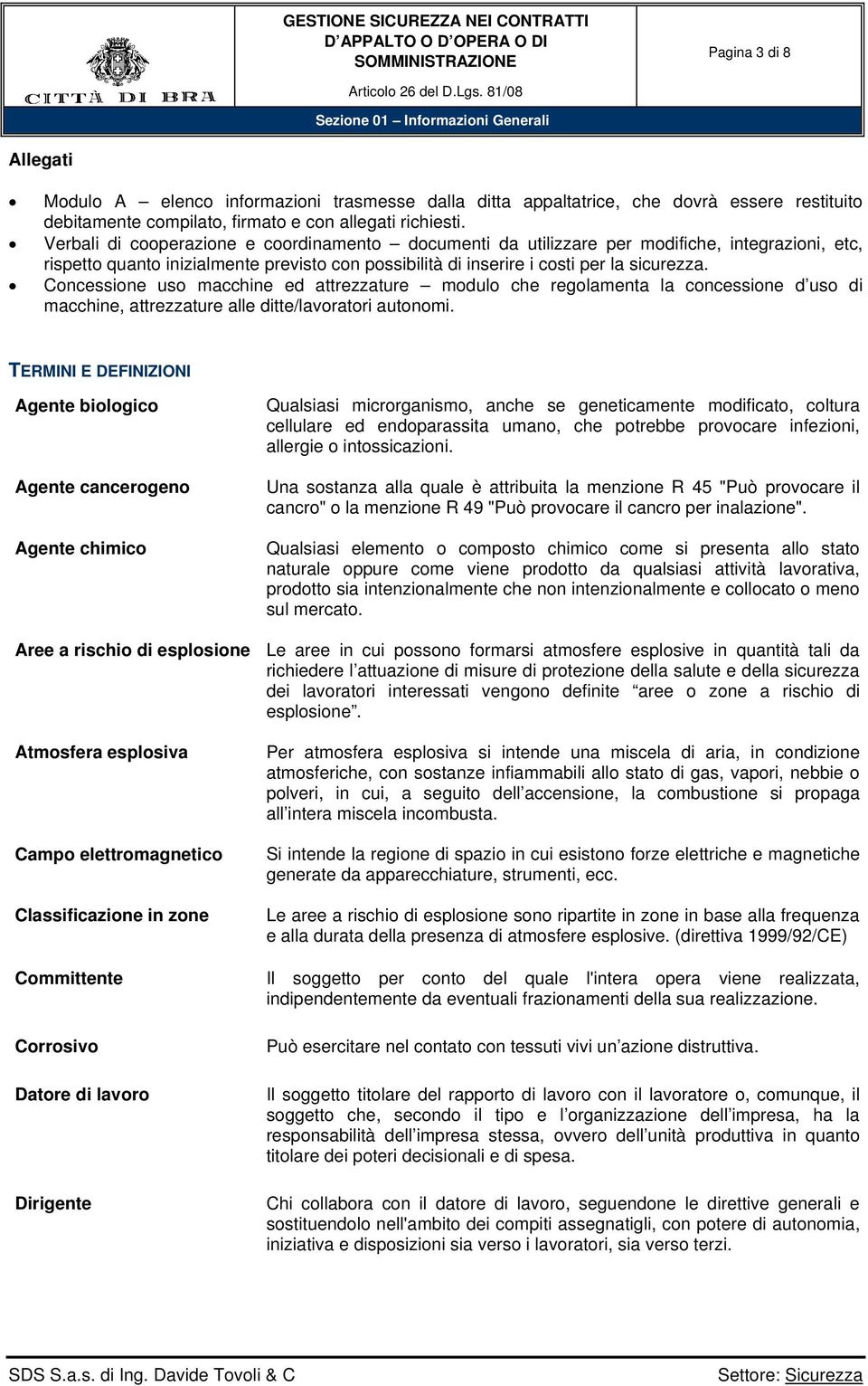 Verbali di cooperazione e coordinamento documenti da utilizzare per modifiche, integrazioni, etc, rispetto quanto inizialmente previsto con possibilità di inserire i costi per la sicurezza.