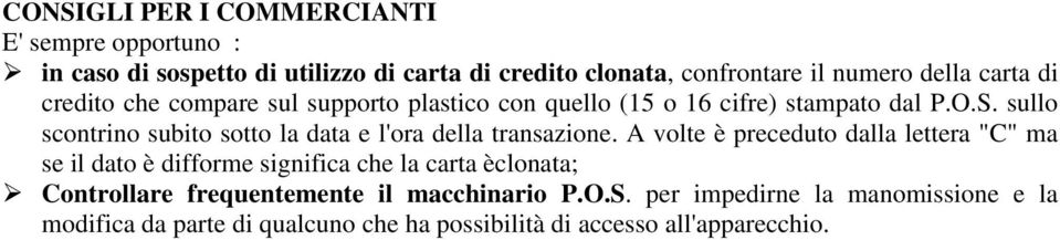 sullo scontrino subito sotto la data e l'ora della transazione.