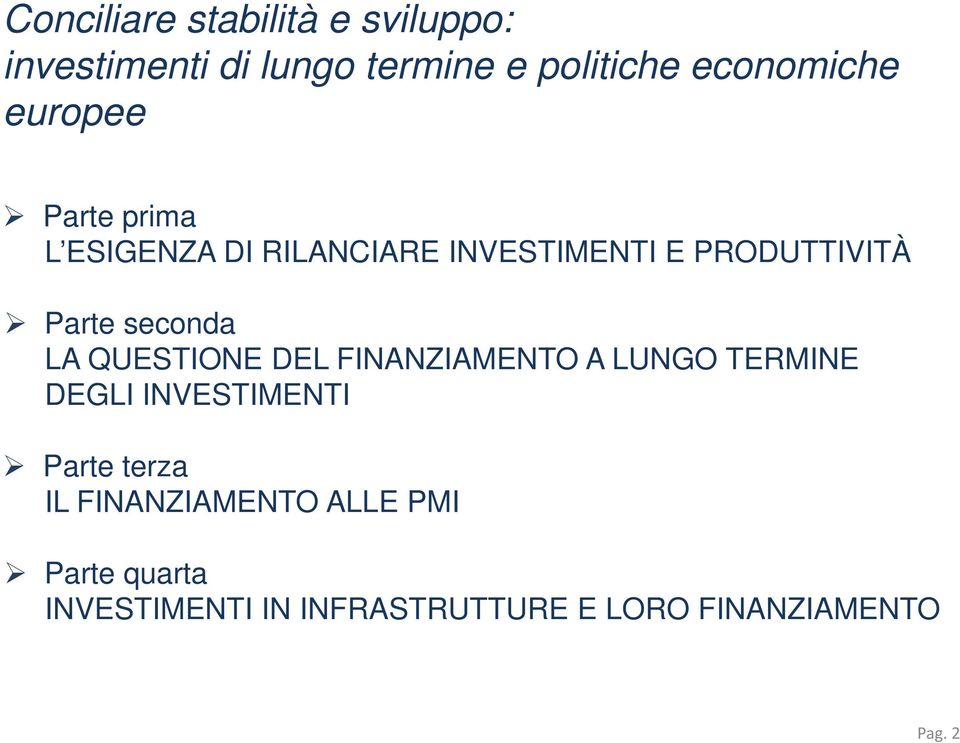 LA QUESTIONE DEL FINANZIAMENTO A LUNGO TERMINE DEGLI INVESTIMENTI Parte terza IL