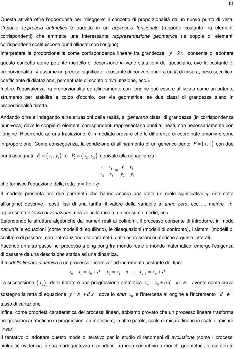 corrispondenti costituiscono punti allineati con l'origine).