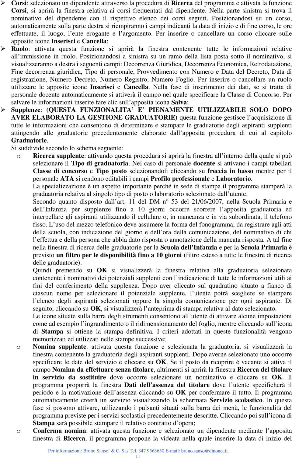 Psizinandsi su un crs, autmaticamente sulla parte destra si riempirann i campi indicanti la data di inizi e di fine crs, le re effettuate, il lug, l ente ergante e l argment.