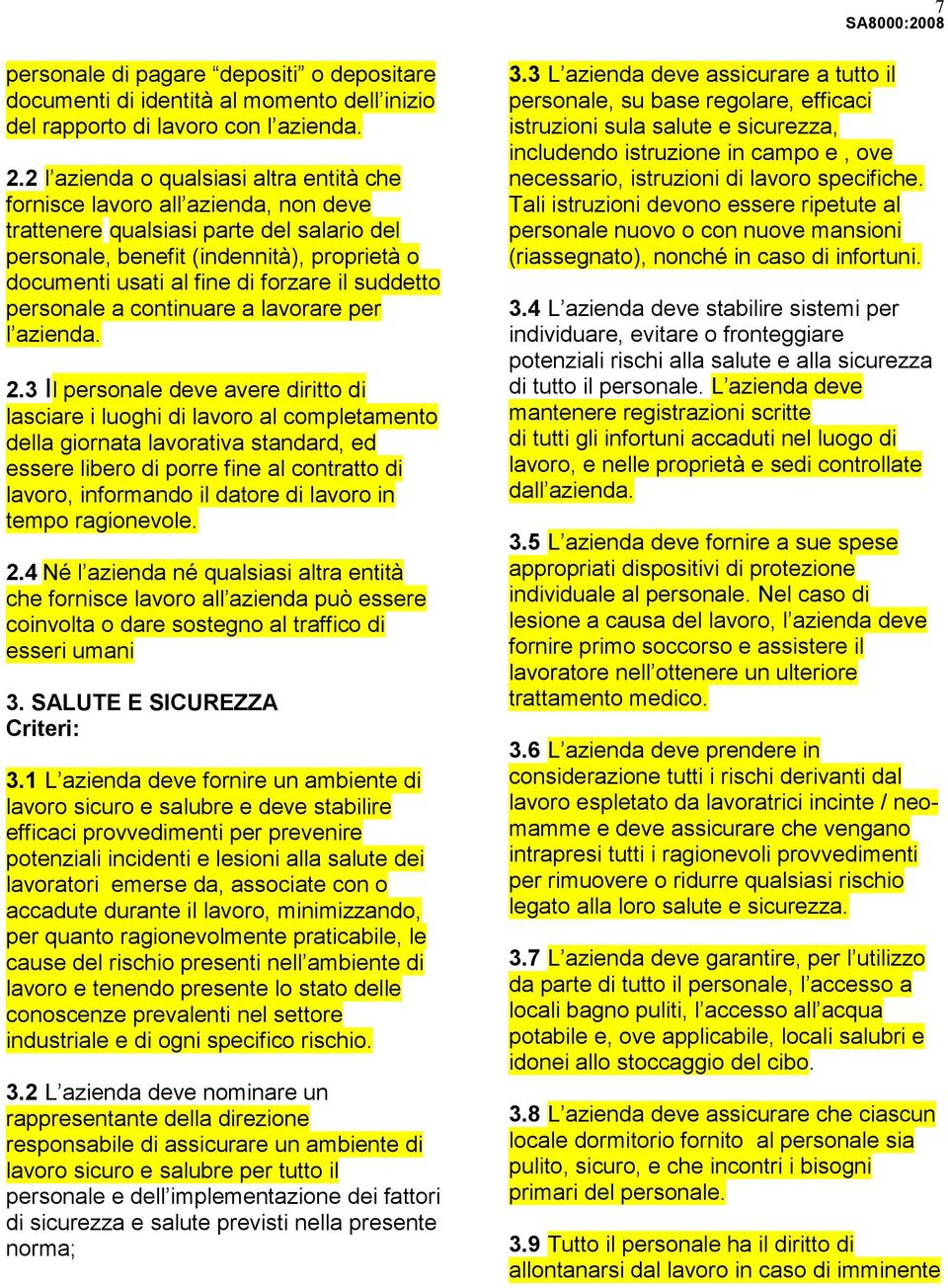 forzare il suddetto personale a continuare a lavorare per l azienda. 2.