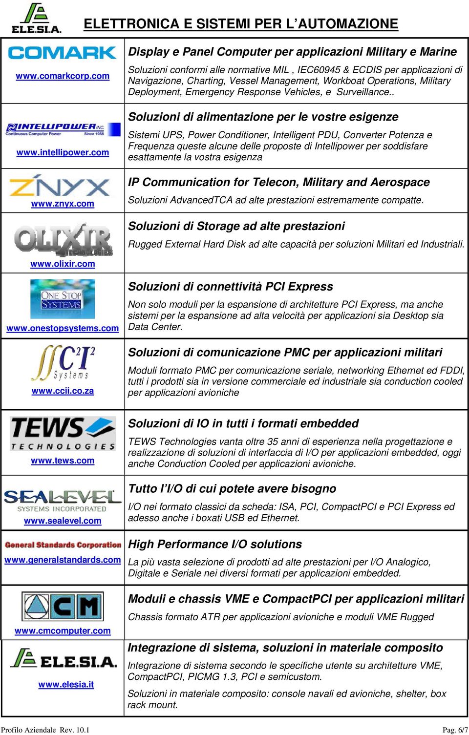 Operations, Military Deployment, Emergency Response Vehicles, e Surveillance.