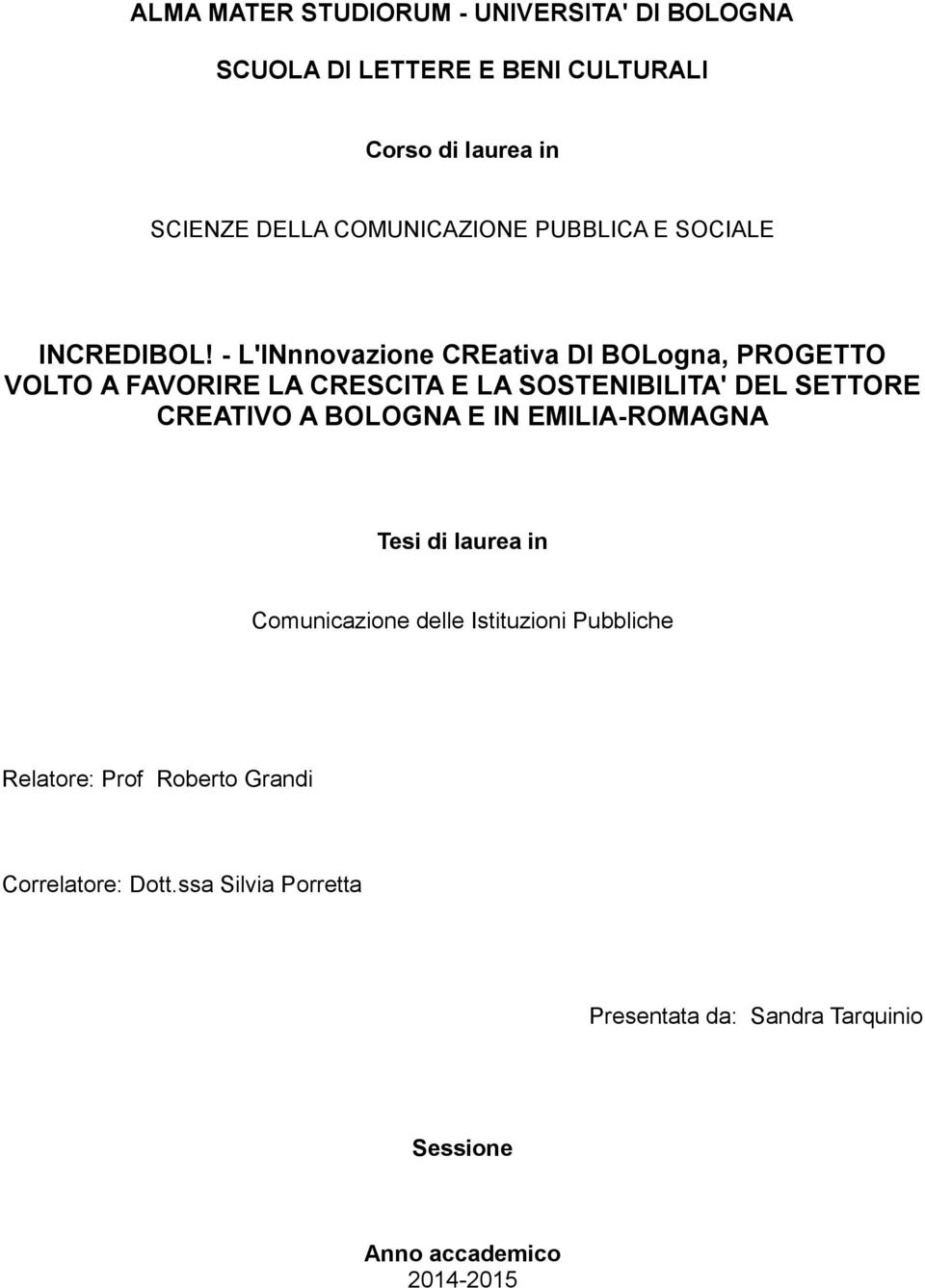 - L'INnnovazione CREativa DI BOLogna, PROGETTO VOLTO A FAVORIRE LA CRESCITA E LA SOSTENIBILITA' DEL SETTORE CREATIVO A