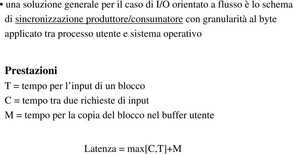 utente e sistema operativo Prestazioni T = tempo per l input di un blocco C = tempo