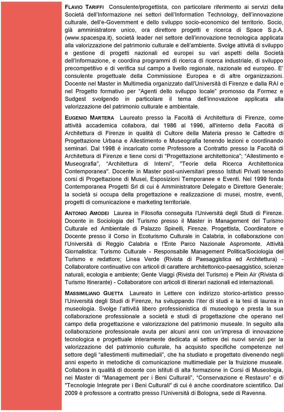 it), società leader nel settore dell innovazione tecnologica applicata alla valorizzazione del patrimonio culturale e dell ambiente.