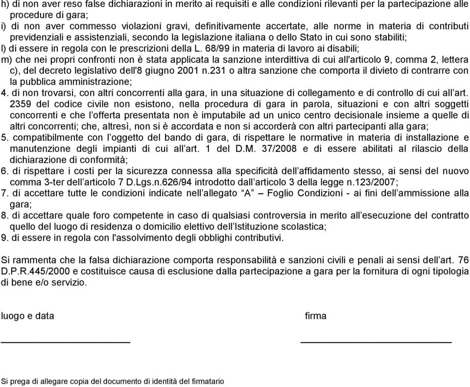 68/99 in materia di lavoro ai disabili; m) che nei propri confronti non è stata applicata la sanzione interdittiva di cui all'articolo 9, comma 2, lettera c), del decreto legislativo dell'8 giugno