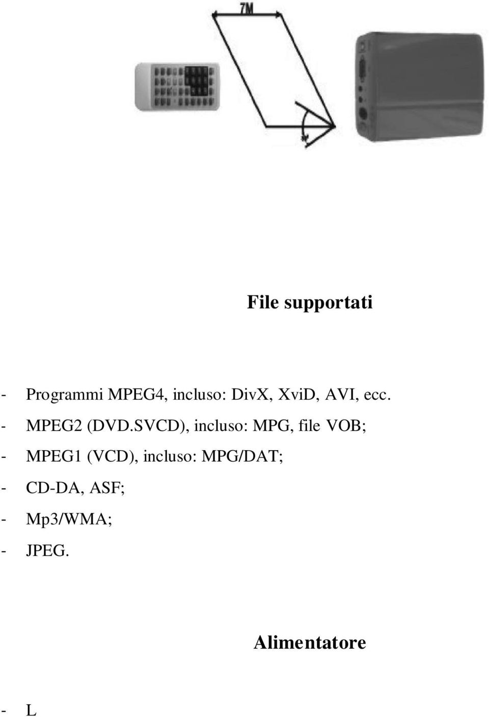 5V con sufficiente corrente; - Non utilizzare un voltaggio diverso, potrebbe causare malfunzionamenti; - Sei pregato di mettere l unità in STANDBY