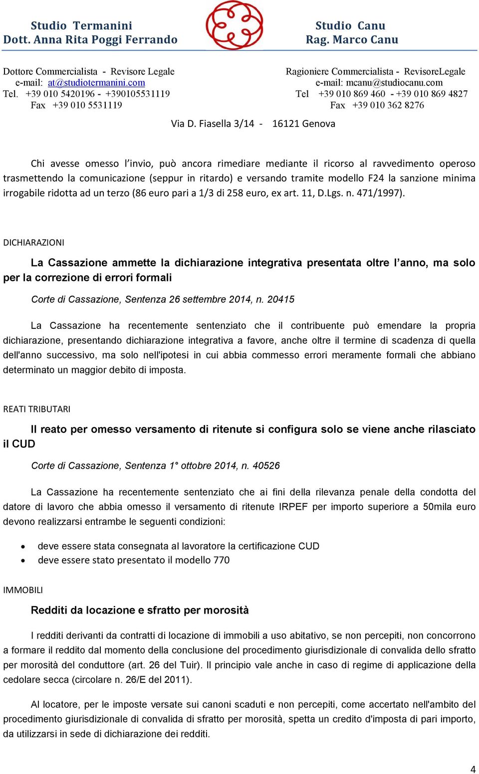 DICHIARAZIONI La Cassazione ammette la dichiarazione integrativa presentata oltre l anno, ma solo per la correzione di errori formali Corte di Cassazione, Sentenza 26 settembre 2014, n.