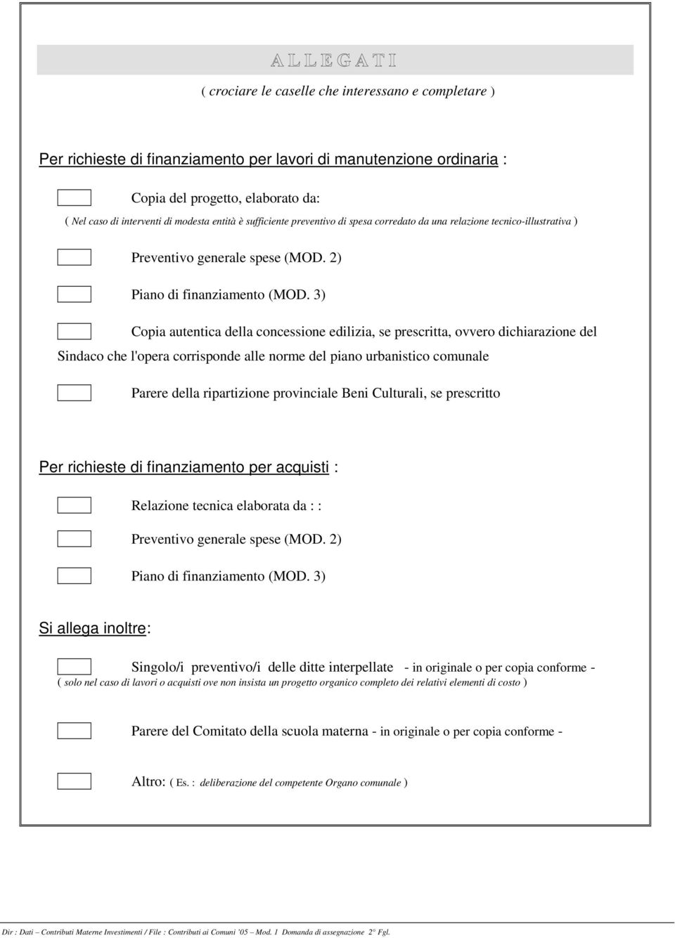 3) Copia autentica della concessione edilizia, se prescritta, ovvero dichiarazione del Sindaco che l'opera corrisponde alle norme del piano urbanistico comunale Parere della ripartizione provinciale