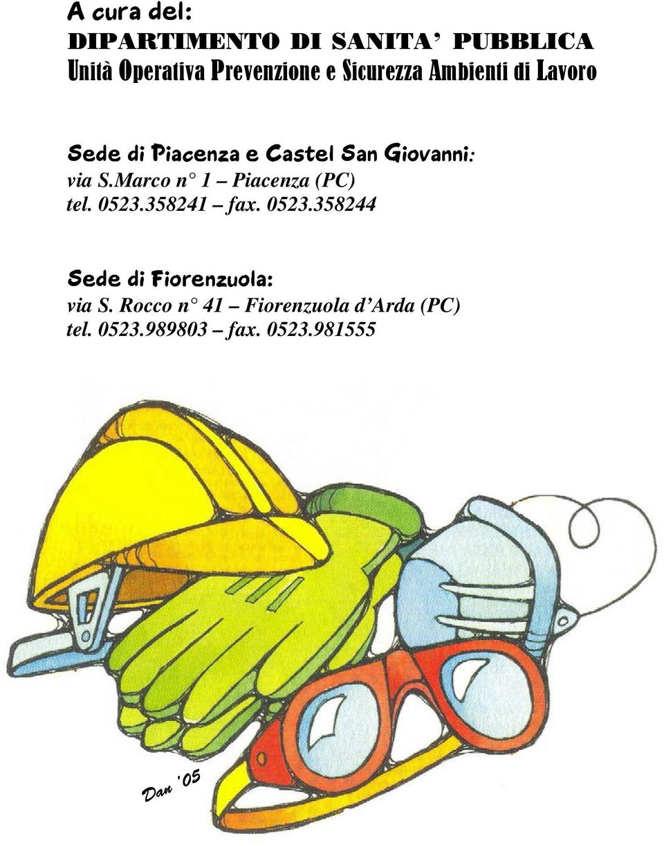 Marco n 1 Piacenza (PC) tel. 0523.358241 fax. 0523.358244 Sede di Fiorenzuola: via S.