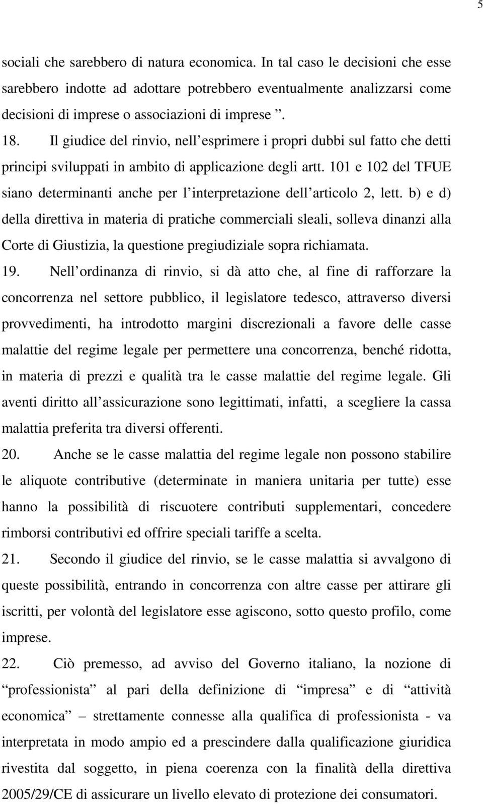 101 e 102 del TFUE siano determinanti anche per l interpretazione dell articolo 2, lett.