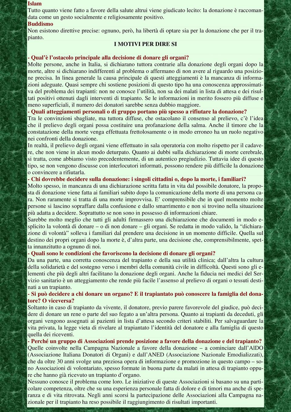 I MOTIVI PER DIRE SI - Qual è l ostacolo principale alla decisione di donare gli organi?