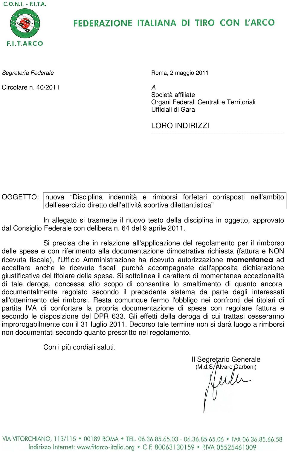 diretto dell attività sportiva dilettantistica In allegato si trasmette il nuovo testo della disciplina in oggetto, approvato dal Consiglio Federale con delibera n. 64 del 9 aprile 2011.