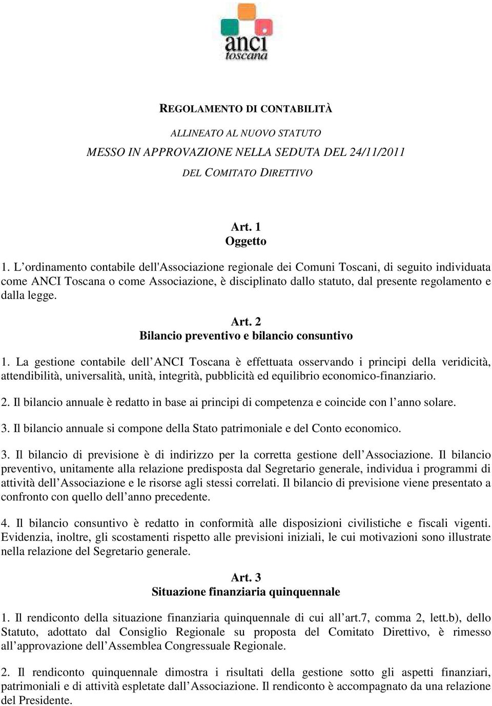 legge. Art. 2 Bilancio preventivo e bilancio consuntivo 1.