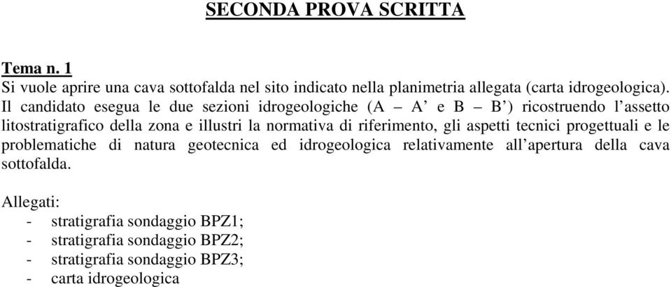 normativa di riferimento, gli aspetti tecnici progettuali e le problematiche di natura geotecnica ed idrogeologica relativamente all