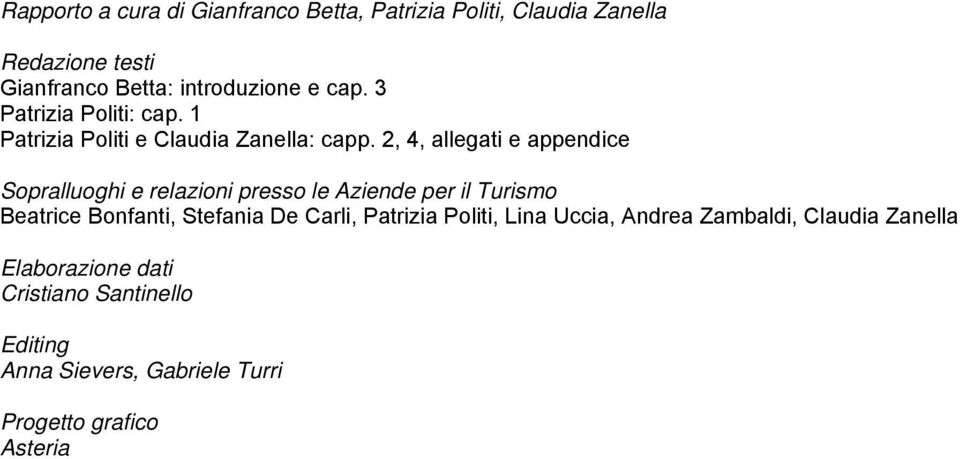 2, 4, allegati e appendice Sopralluoghi e relazioni presso le Aziende per il Turismo Beatrice Bonfanti, Stefania De