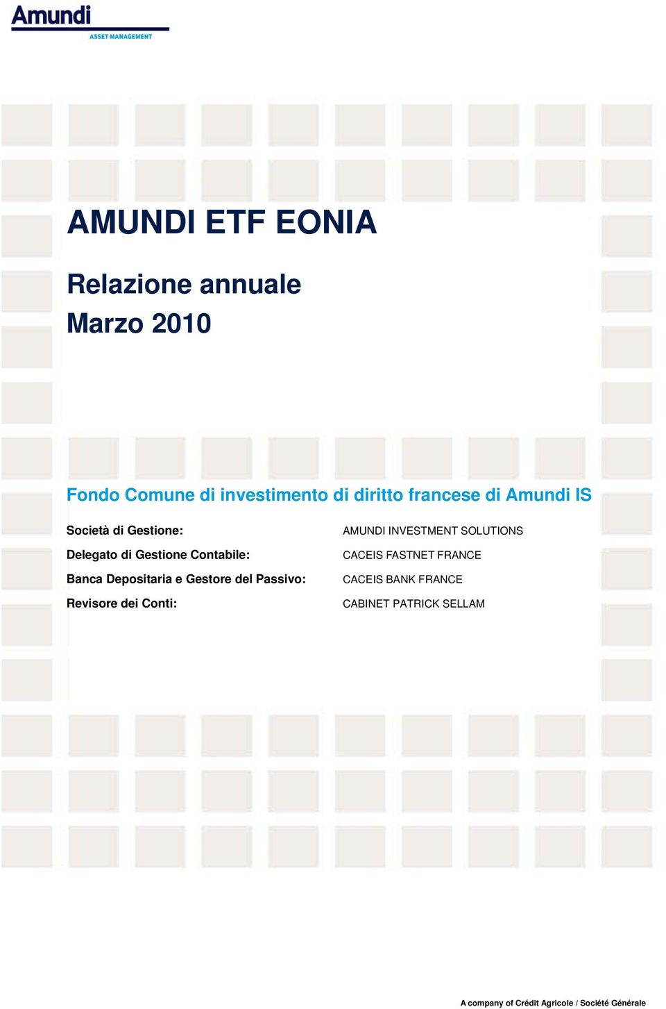 Depositaria e Gestore del Passivo: Revisore dei Conti: AMUNDI INVESTMENT SOLUTIONS CACEIS