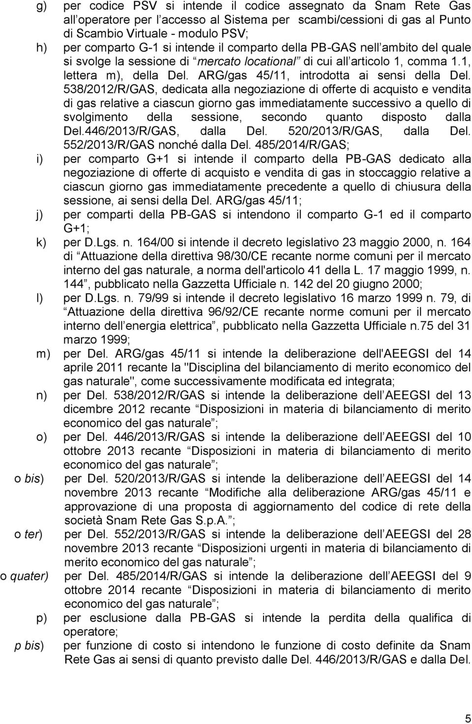 ARG/gas 45/11, introdotta ai sensi della Del.