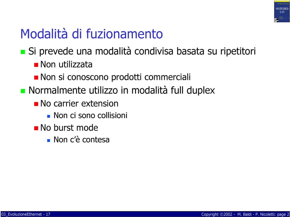 Normalmente utilizzo in modalità full duplex No carrier extension Non