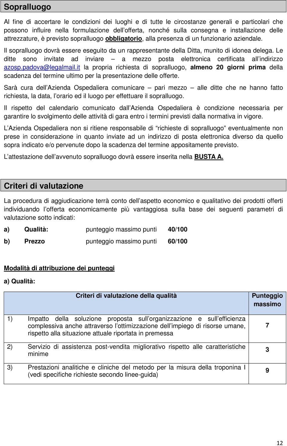 Le ditte sono invitate ad inviare a mezzo posta elettronica certificata all indirizzo azosp.padova@legalmail.