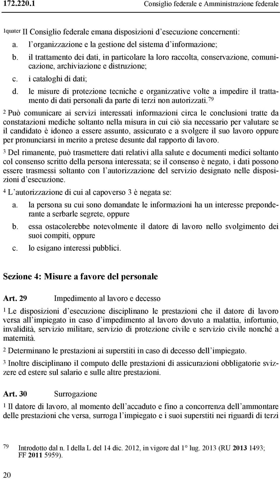 le misure di protezione tecniche e organizzative volte a impedire il trattamento di dati personali da parte di terzi non autorizzati.