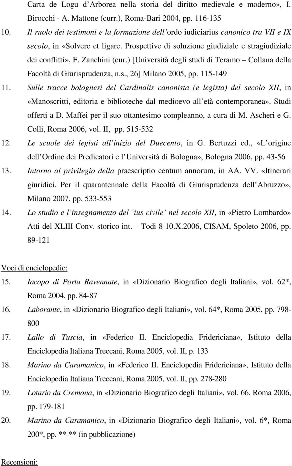 ) [Università degli studi di Teramo Collana della Facoltà di Giurisprudenza, n.s., 26] Milano 2005, pp. 115-149 11.