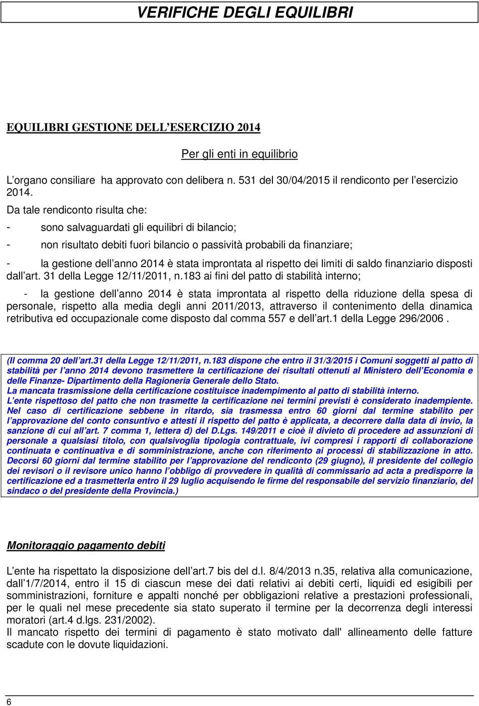 improntata al rispetto dei limiti di saldo finanziario disposti dall art. 31 della Legge 12/11/2011, n.