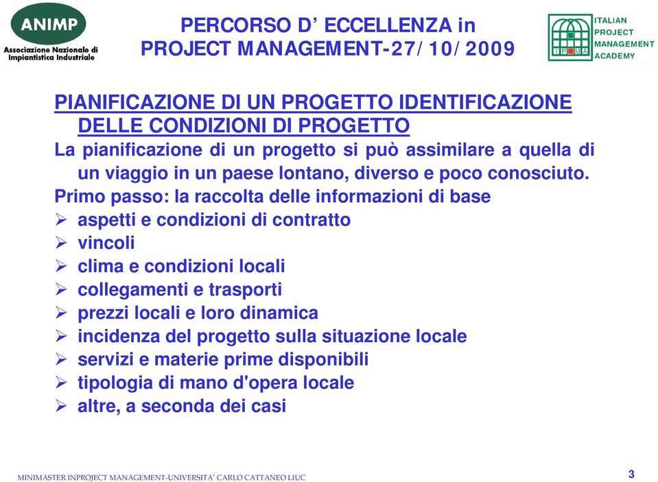 Primo passo: la raccolta delle informazioni di base aspetti e condizioni di contratto vincoli clima e condizioni locali