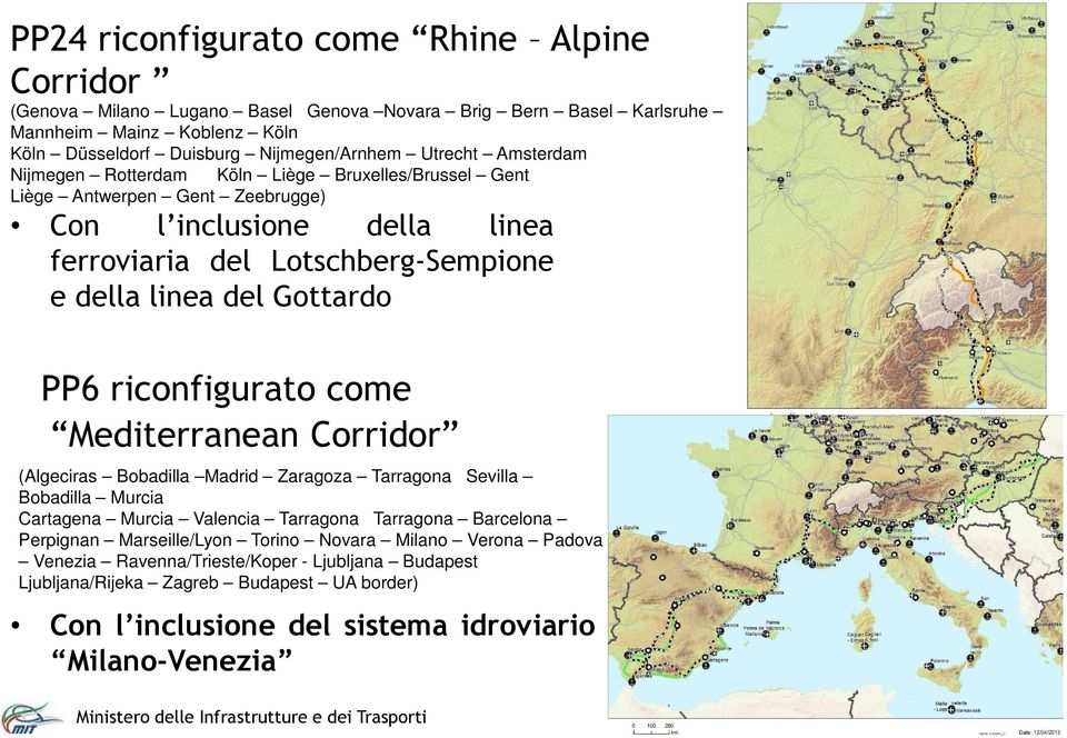 riconfigurato come Mediterranean Corridor (Algeciras Bobadilla Madrid Zaragoza Tarragona Sevilla Bobadilla Murcia Cartagena Murcia Valencia Tarragona Tarragona Barcelona Perpignan