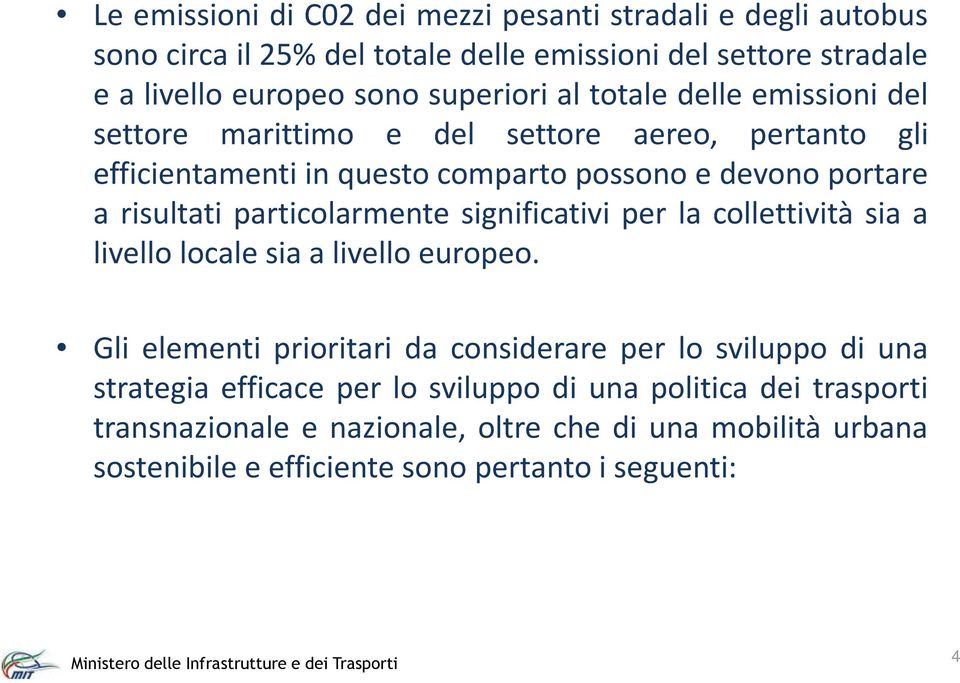 risultati particolarmente significativi per la collettività sia a livello locale sia a livello europeo.